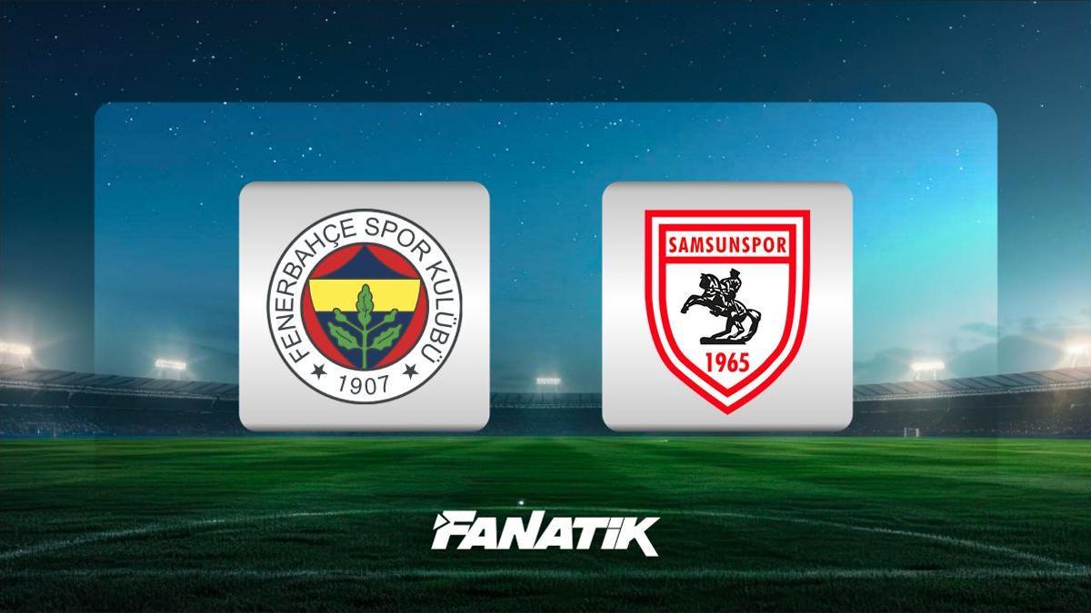 Fenerbahçe-Samsunspor maçı ne zaman, hangi kanalda, saat kaçta? (Muhtemel 11’ler)
