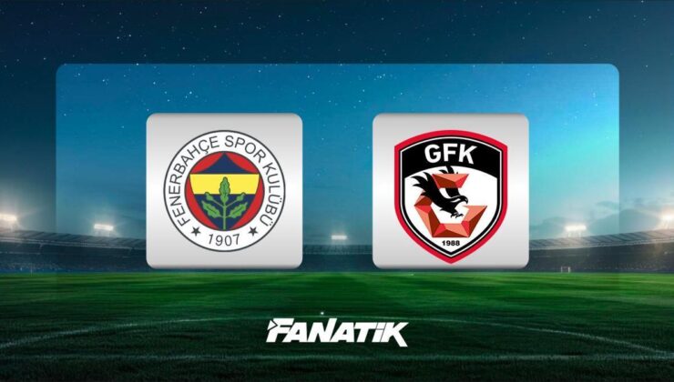 CANLI | Fenerbahçe – Gaziantep FK maçı Canlı Anlatım – FB – GAZİANTEP maçı kadrosu, skoru ve istatistikleri