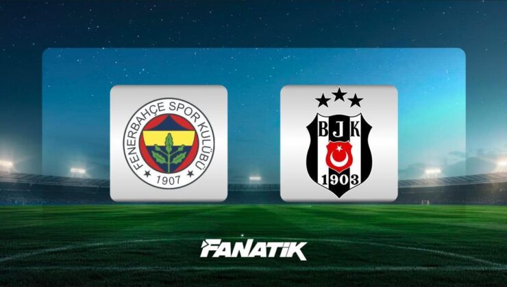 CANLI |Fenerbahçe – Beşiktaş derbisi ne zaman, saat kaçta hangi kanalda? (11’ler belli oldu)