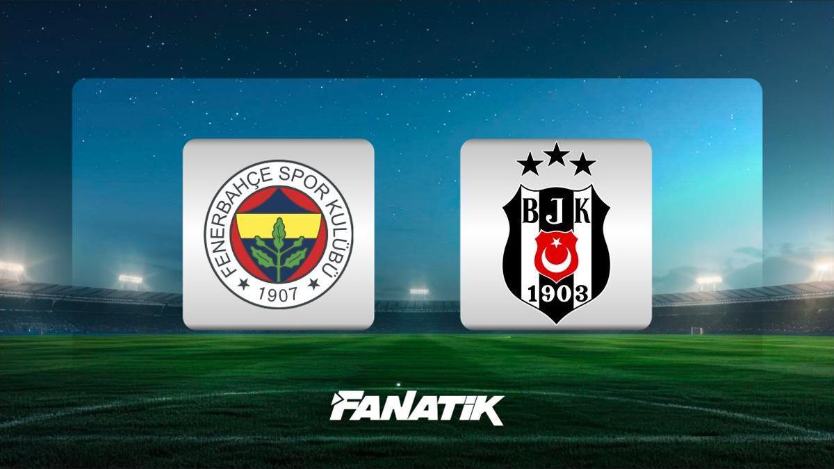 CANLI | Fenerbahçe – Beşiktaş maçı Canlı Anlatım – FB-BJK maçı kaç kaç, F.Bahçe – Beşiktaş maç kadrosu, skoru ve istatistikleri