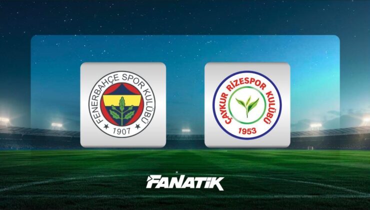 CANLI |Fenerbahçe-Çaykur Rizespor maçı Canlı Anlatım – FB – ÇRZ maçı kadrosu, skoru ve istatistikleri